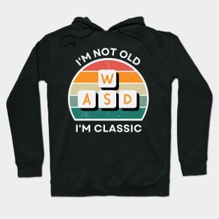 I'm not old, I'm Classic | WASD | Retro Hardware | Vintage Sunset | Grayscale | '80s '90s Video Gaming Hoodie